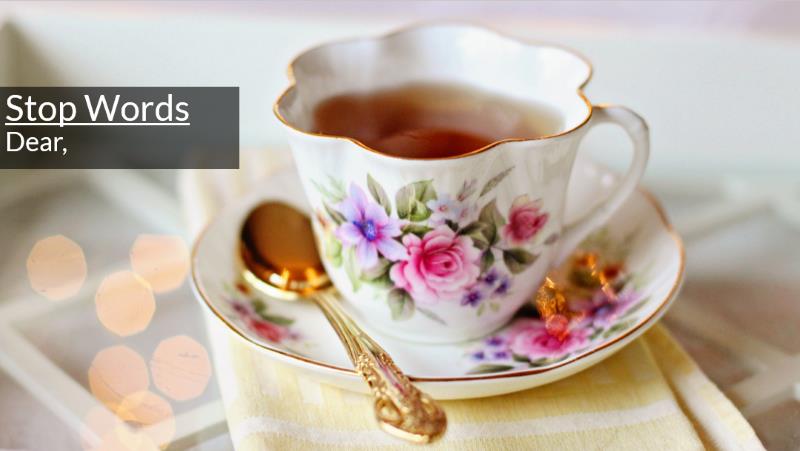 Slide idea: The greeting “Dear,” can get flagged as spam. Don’t use it.
Image idea: Tea with grandma. Can you hear her say “Dear,“?